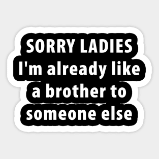 I'm already like a brother to someone else Sticker